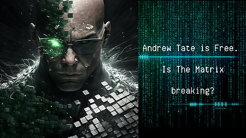 Andrew Tate is Free...Is The Matrix Breaking?