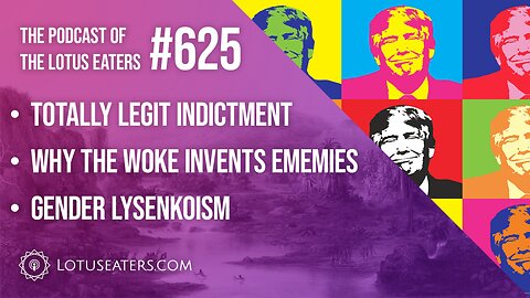 The Podcast of the Lotus Eaters #625