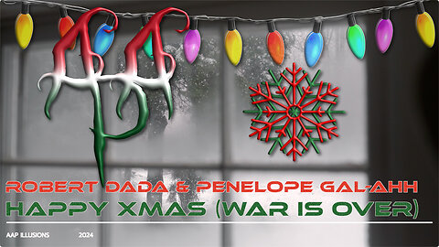 "Happy Xmas (War Is Over)" - A music video John Lennon cover by Robert Dada & Penelope Gal-Ahh