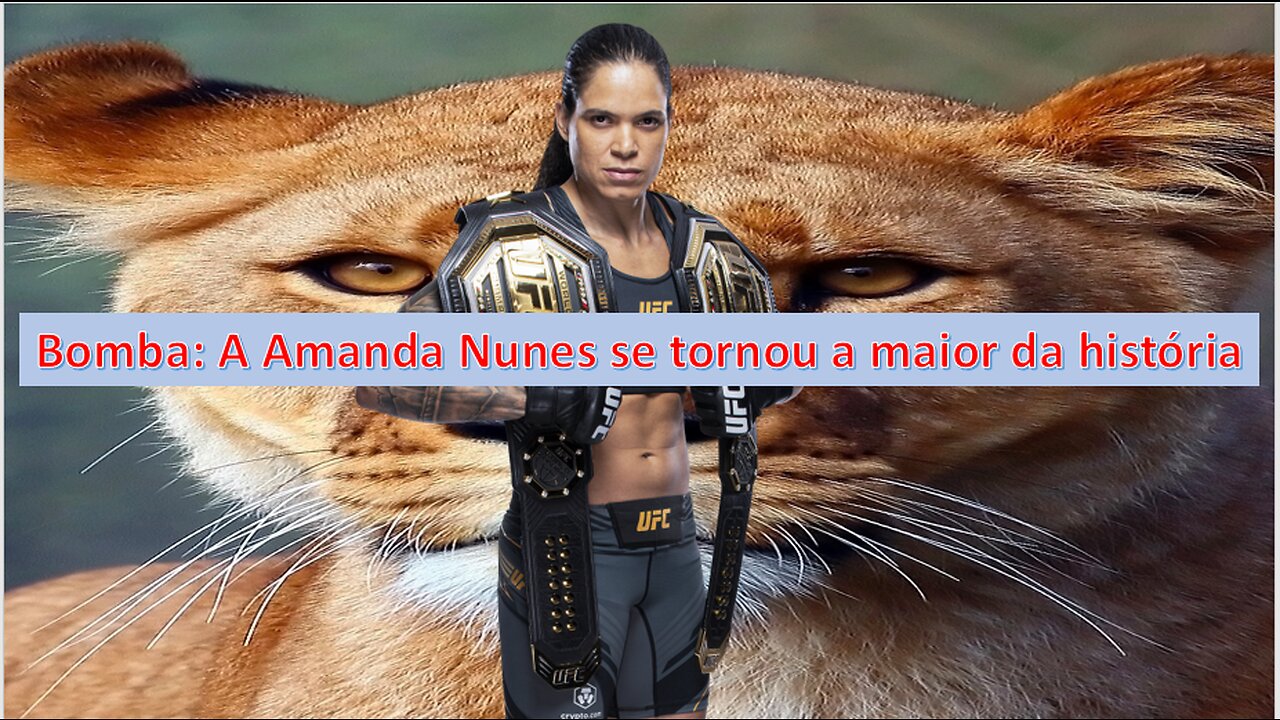 Amanda Nunes é a maior da história?