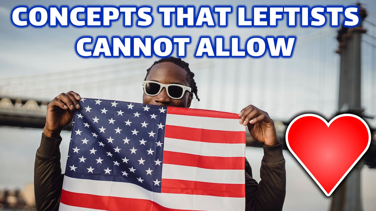 Concepts Leftists Cannot Allow Else Their Demonic Movements Fail