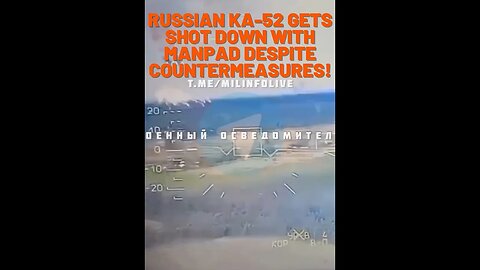 KA52 Shot down by MANPAD despite countermeasures