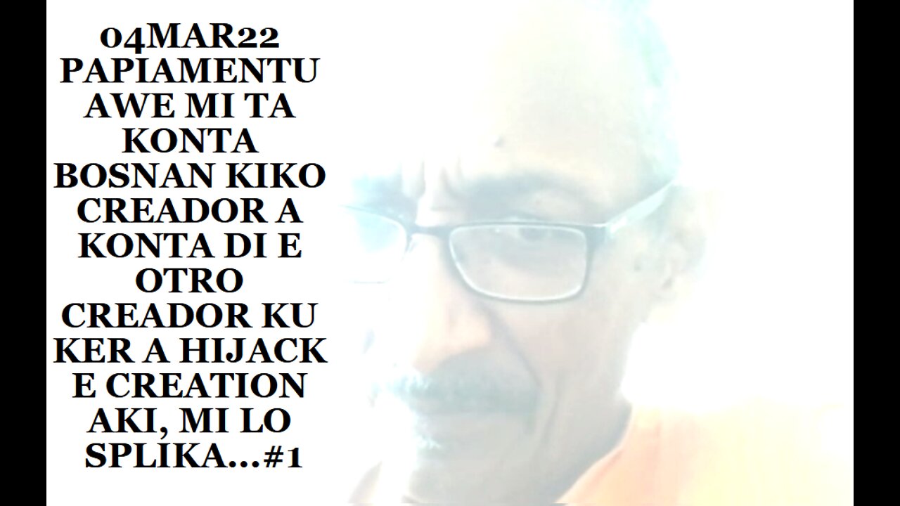 04MAR22 PAPIAMENTU AWE MI TA KONTA BOSNAN KIKO CREADOR A KONTA DI E OTRO CREADOR KU KER A HIJACK