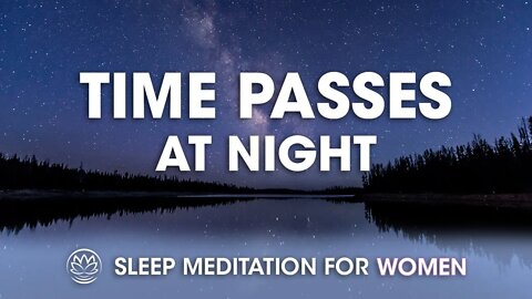 Time Passes In The Night // Sleep Meditation for Women