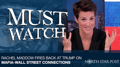 Rachel Maddow Fires Back At Trump On Mafia-Wall Street Connections