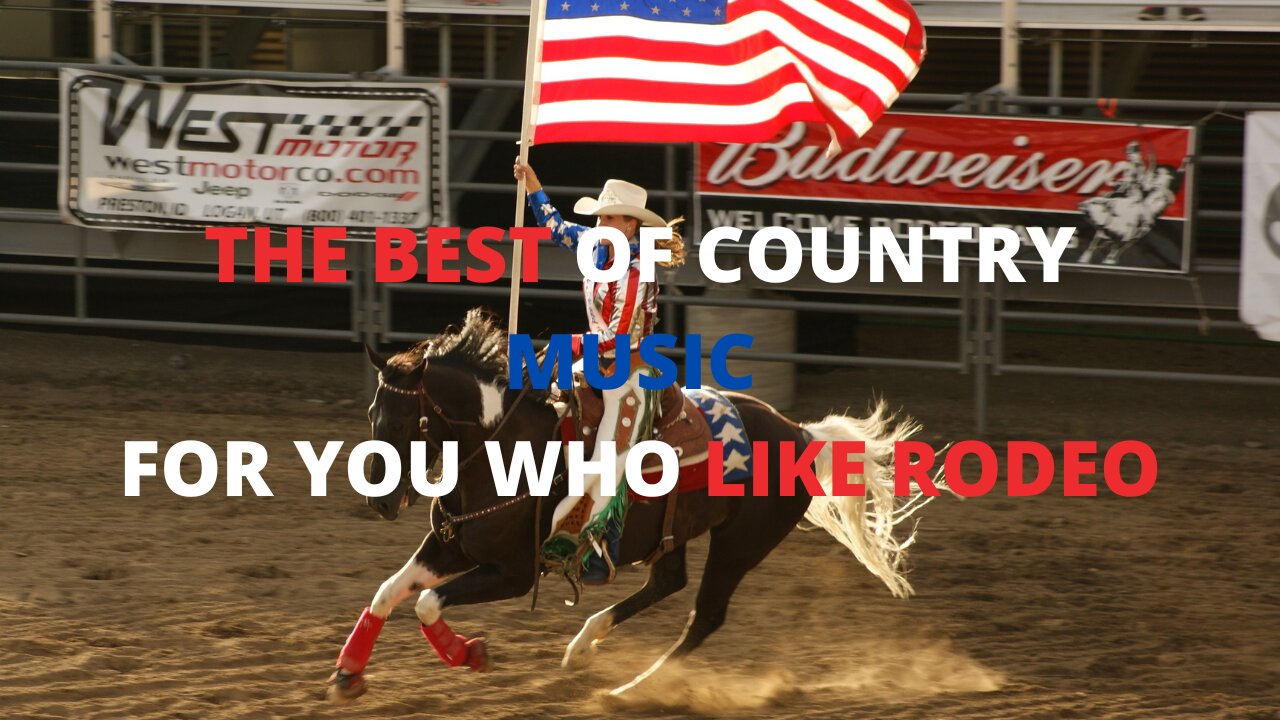 THE BEST OF COUNTRY MUSIC FOR YOU WHO LIKE RODEO