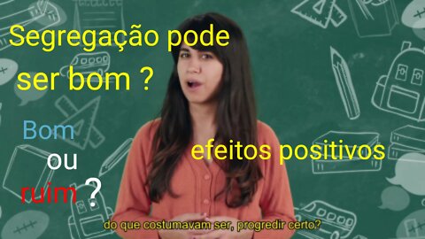 A segregação tem efeito positivo ?