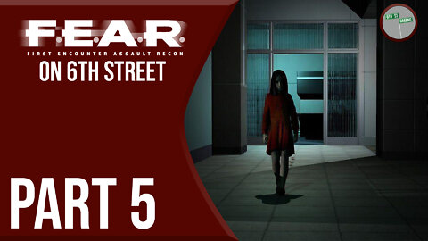 F.E.A.R. on 6th Street Part 5