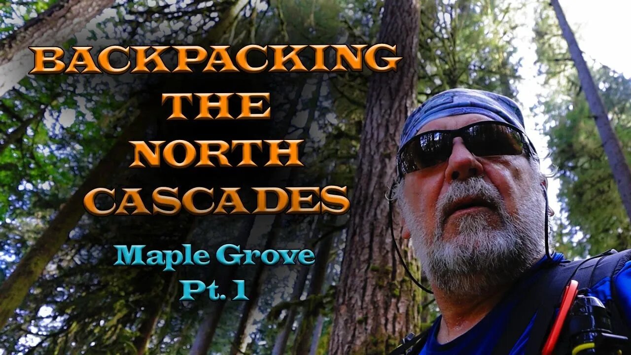 Backpacking the North Cascades | Maple Grove Mt Baker WA. "Pt.1"