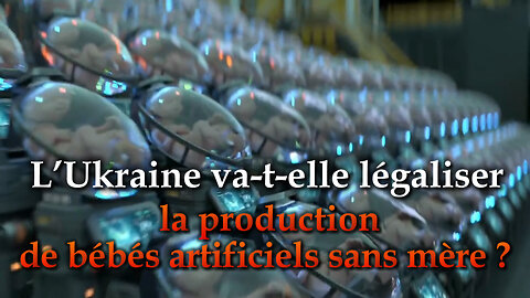 PCB : L'Ukraine va-t-elle légaliser la production de bébés artificiels sans mère ?
