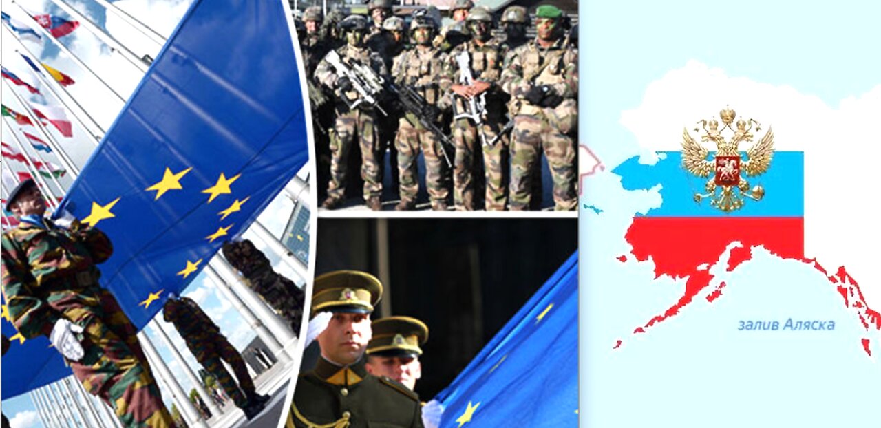 A FORMAL DECLARATION OF WAR NEAR?*27 NATIONS OF EU AGREE ON MILITARY ACTION*RUSSIA WANTS ALASKA BACK