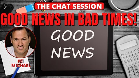 GOOD NEWS IN BAD TIMES! | THE CHAT SESSION