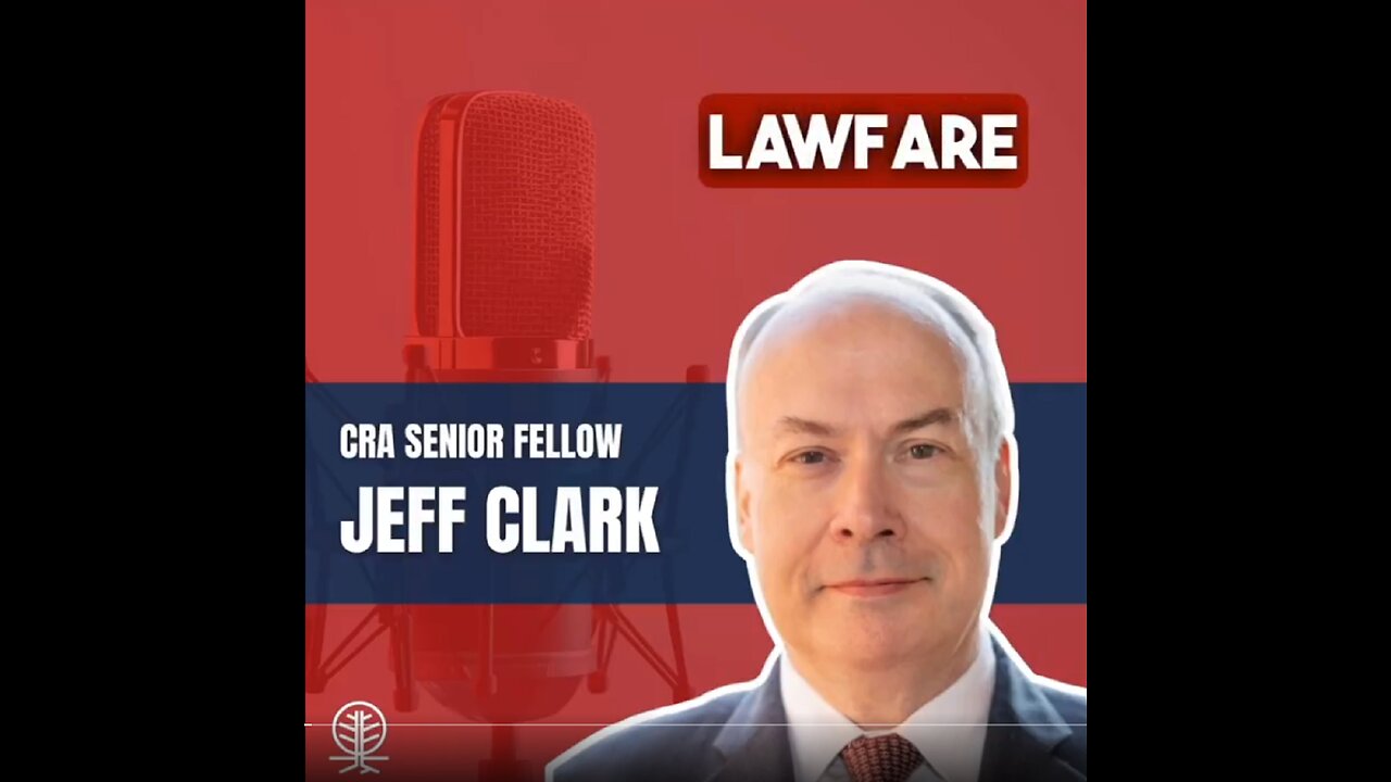 Jeff Clark - unmasks Deep State lawfare against conservative lawyers