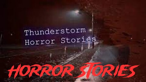 3 Allegedly TRUE Creepy Thunderstorm Horror Stories