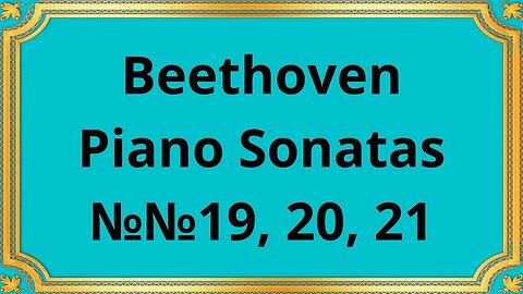 Beethoven Piano Sonatas №№19, 20, 21