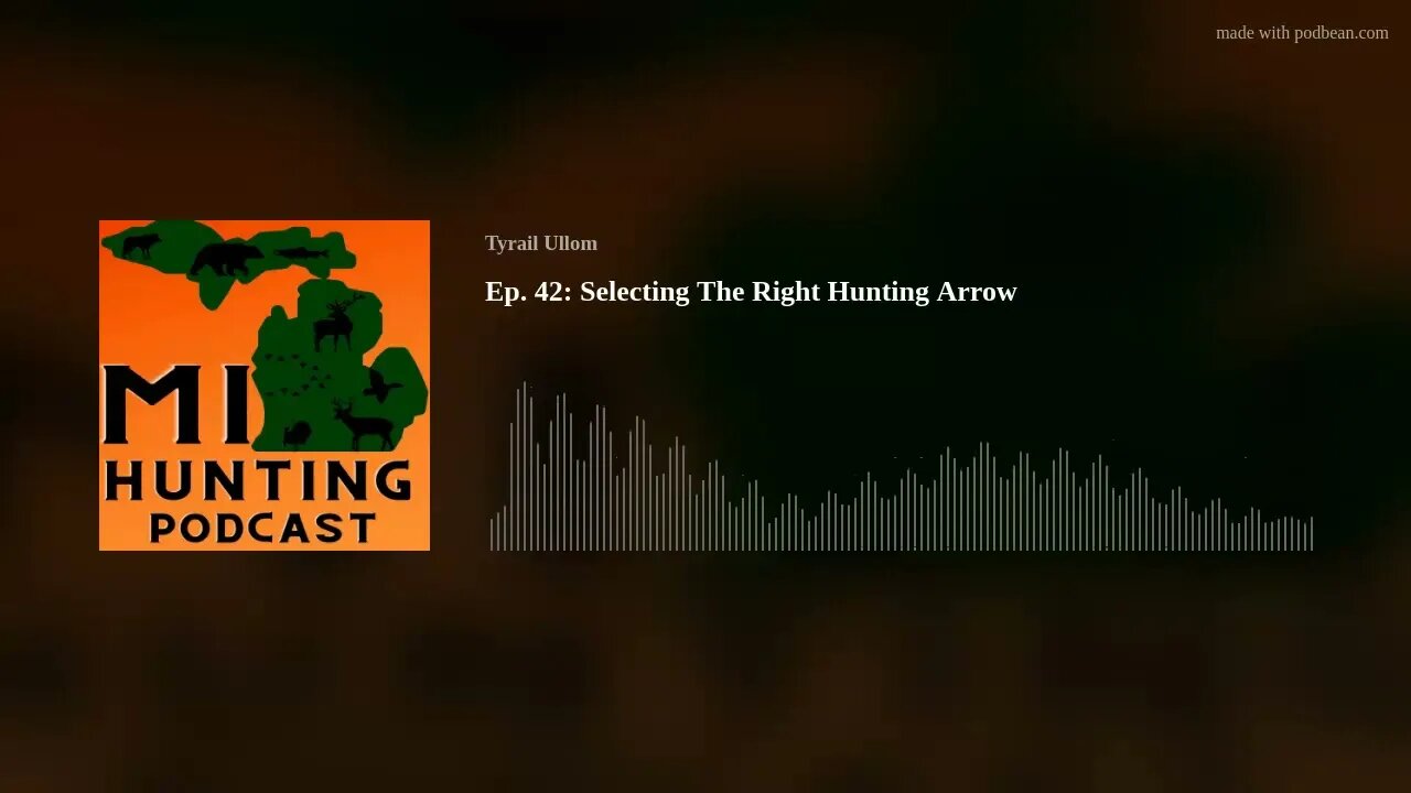 Ep. 42: Selecting The Right Hunting Arrow