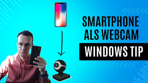 Windows tip: Mobiel als webcam gebruiken