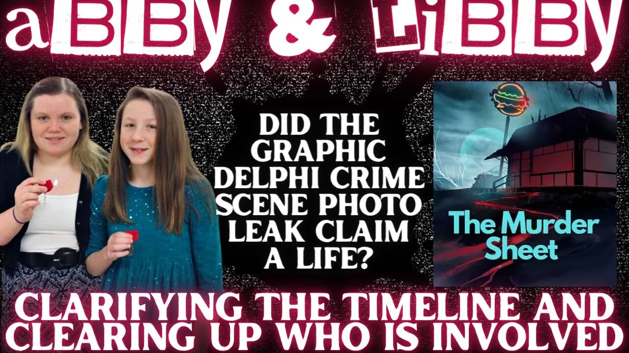 Delphi's CRIME SCENE PHOTO LEAK & The Murder Sheet Podcast: The Timeline of Events & Who Is Involved