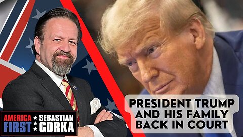 Sebastian Gorka FULL SHOW: President Trump and his family back in court.