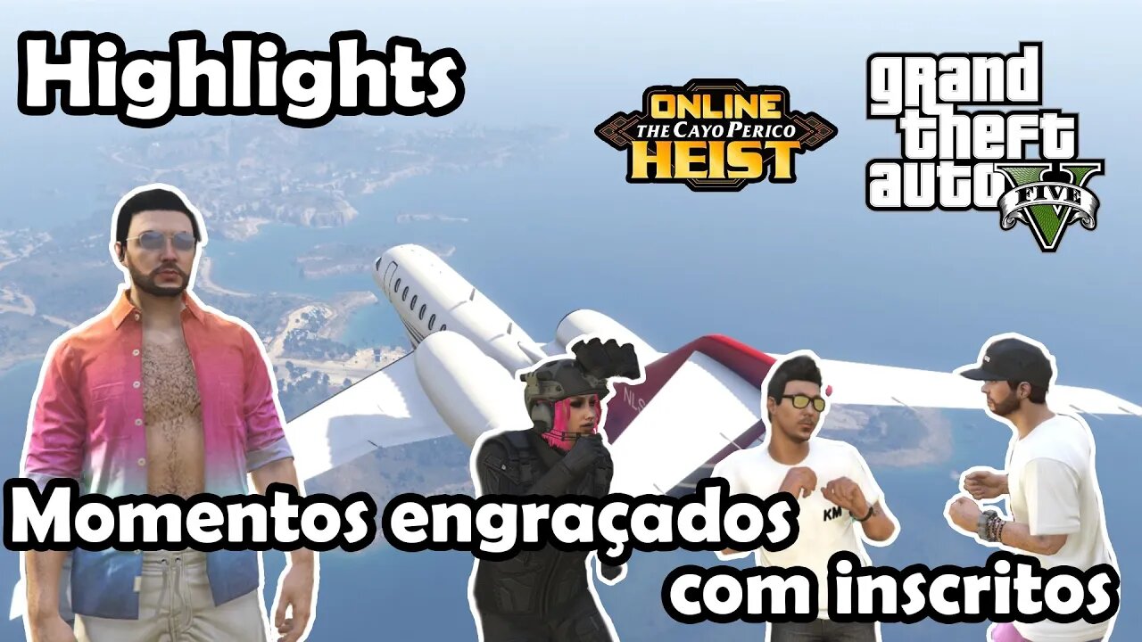 Início da Cayo Perico Heist - Highlights de Momentos Engraçados - GTA V Online com os Inscritos