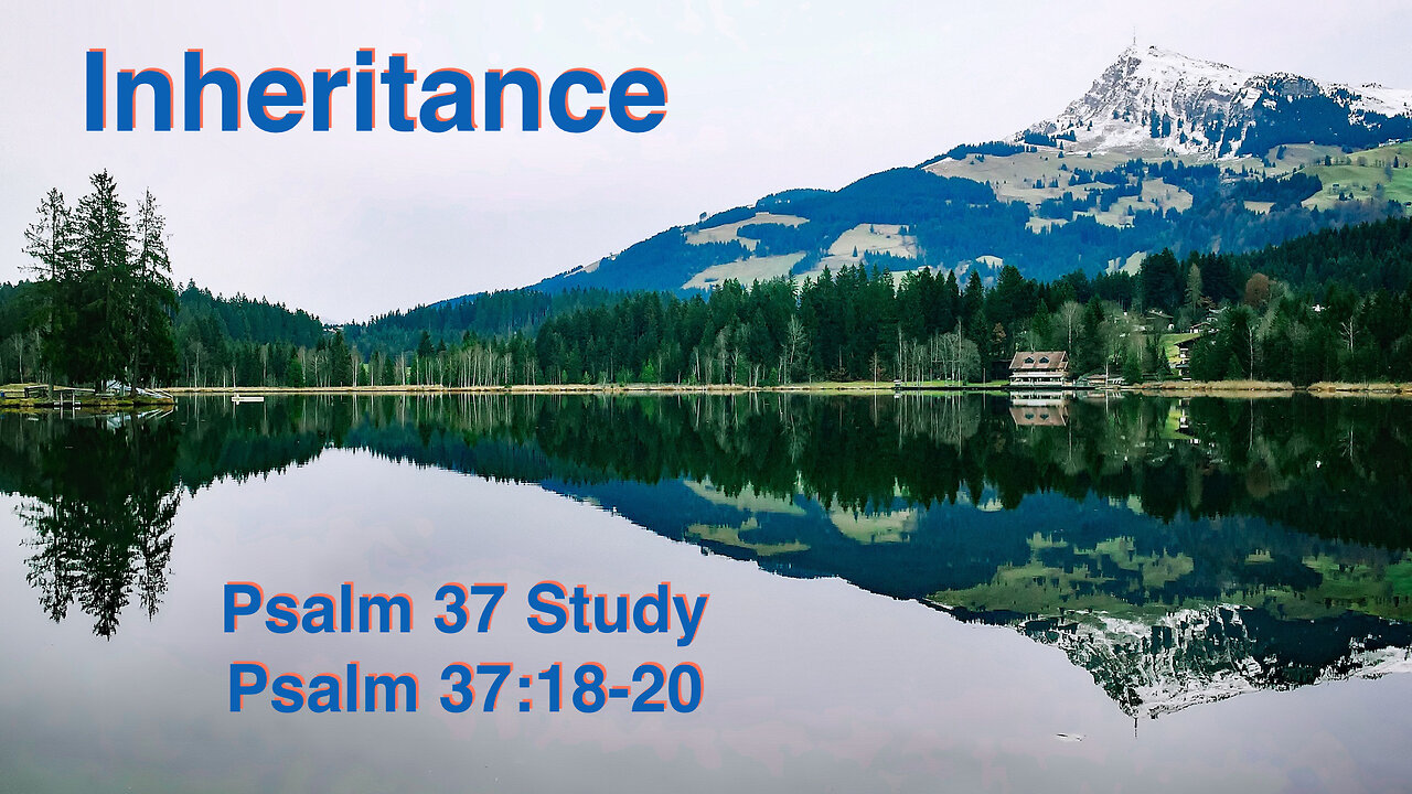 Inheritance Psalm 37:18-20