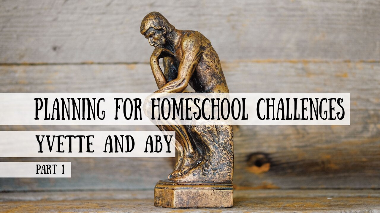 Planning for homeschool challenges - Yvette and Aby Answer Your Homeschool Questions, Part 1