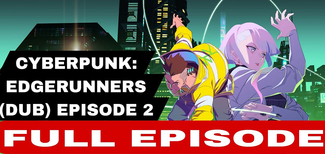 CYBERPUNK: EDGERUNNERS (DUB) EPISODE 2