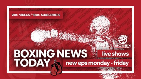 Today's Boxing News Headlines ep25 | Boxing News Today | Talkin Fight