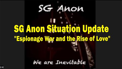 SG Anon Situation Update: "Espionage War and the Rise of Love"