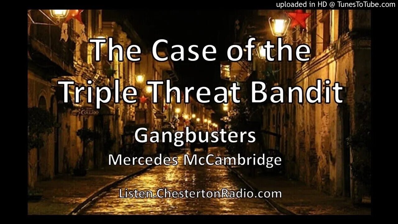 The Case Of The Triple Threat Bandit - Mercedes McCambridge - Gangbusters