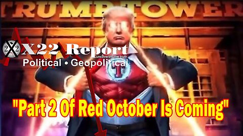 X22 Report - Did Trump Just Message Us That This Is About To Happen. Part 2 Of Red October Is Coming