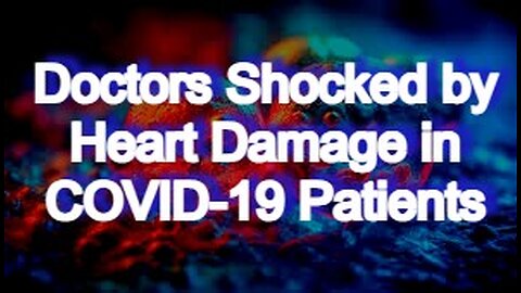 Doctors Shocked by Heart Damage in COVID-19 Patients