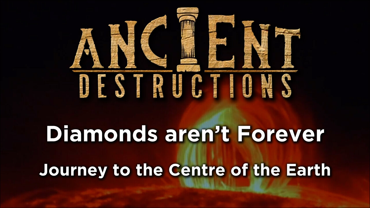 Diamonds aren’t Forever - Journey to the Centre of the Earth