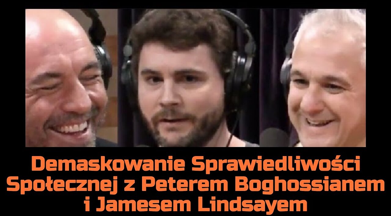 Demaskowanie Sprawiedliwości Społecznej z Peterem Boghossianem i Jamesem Lindsayem