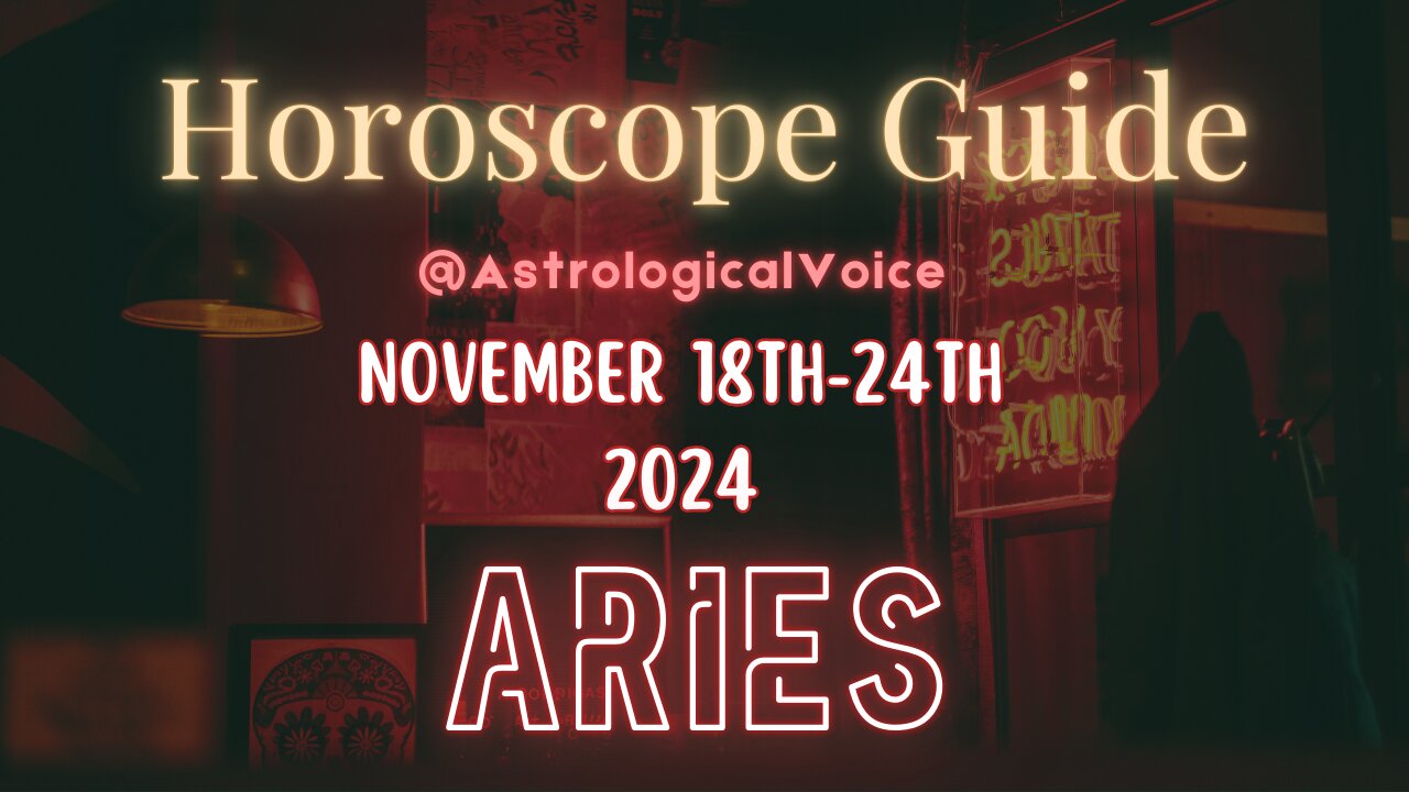 Aries November 18-24 Horoscope Guide