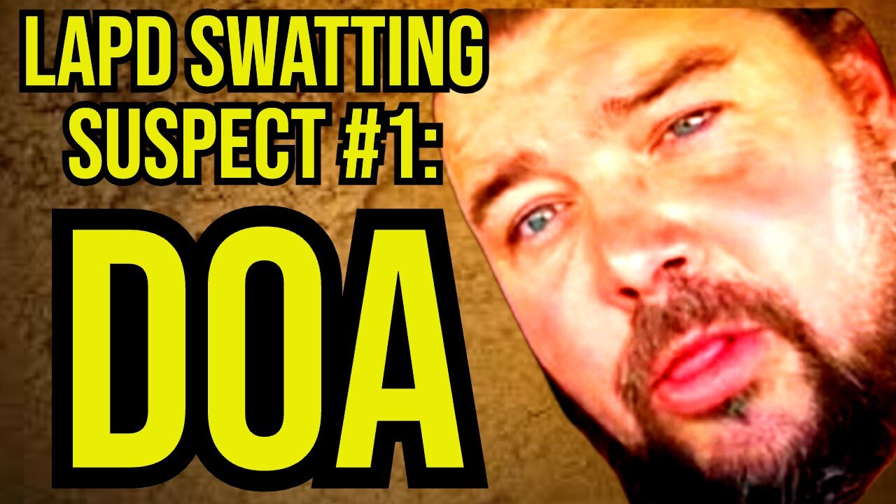 DOA - LAPD SWATTING SUSPECT #!