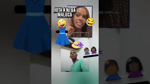 JOTA A NÊGA MALUCA