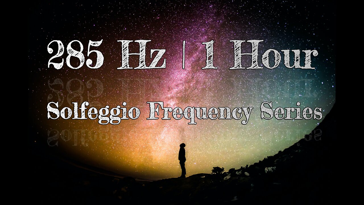 285 Hz | 1 Hour Solfeggio Series