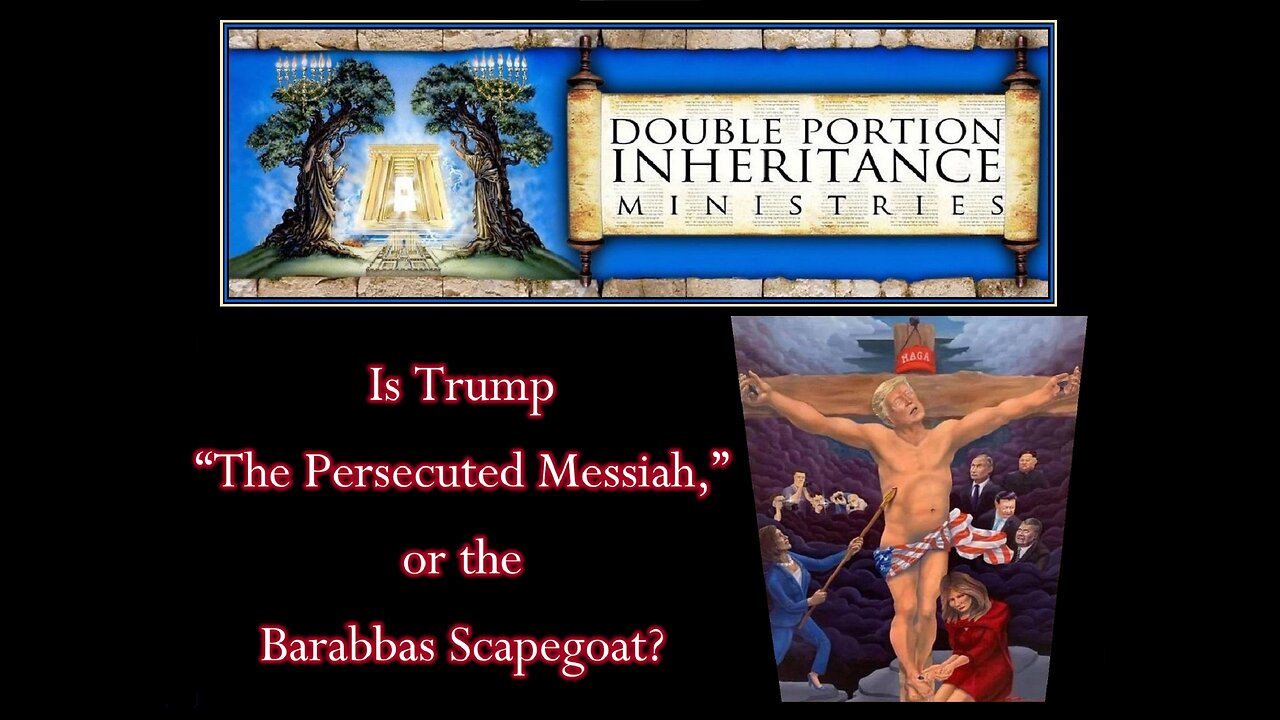 Is Trump “The Persecuted Messiah,” or the Barabbas Scapegoat?