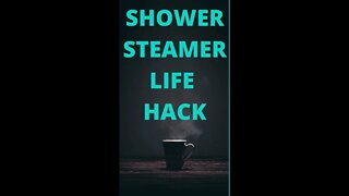 Shower Steamer Hack