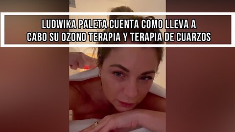 LUDWIKA PALETA CUENTA COMO LLEVA A CABO SU OZONO TERAPIA Y TERAPIA DE CUARZOS