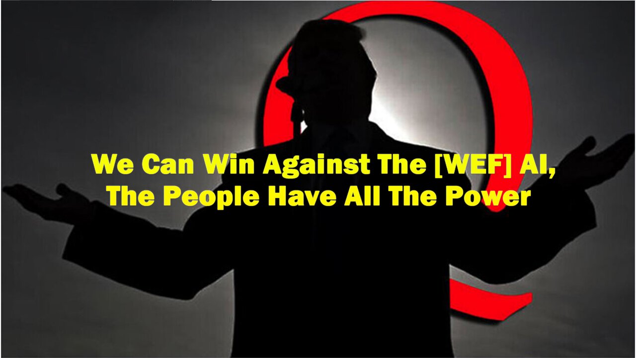 X22 Report HUGE Intel Mar 9: We Can Win Against The [WEF] AI, The People Have All The Power