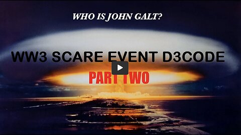 FCB D3CODE 🚨🚨WW3 SCARE EVENT D3CODE 🚨🚨PART TWO THX John Galt SGANON