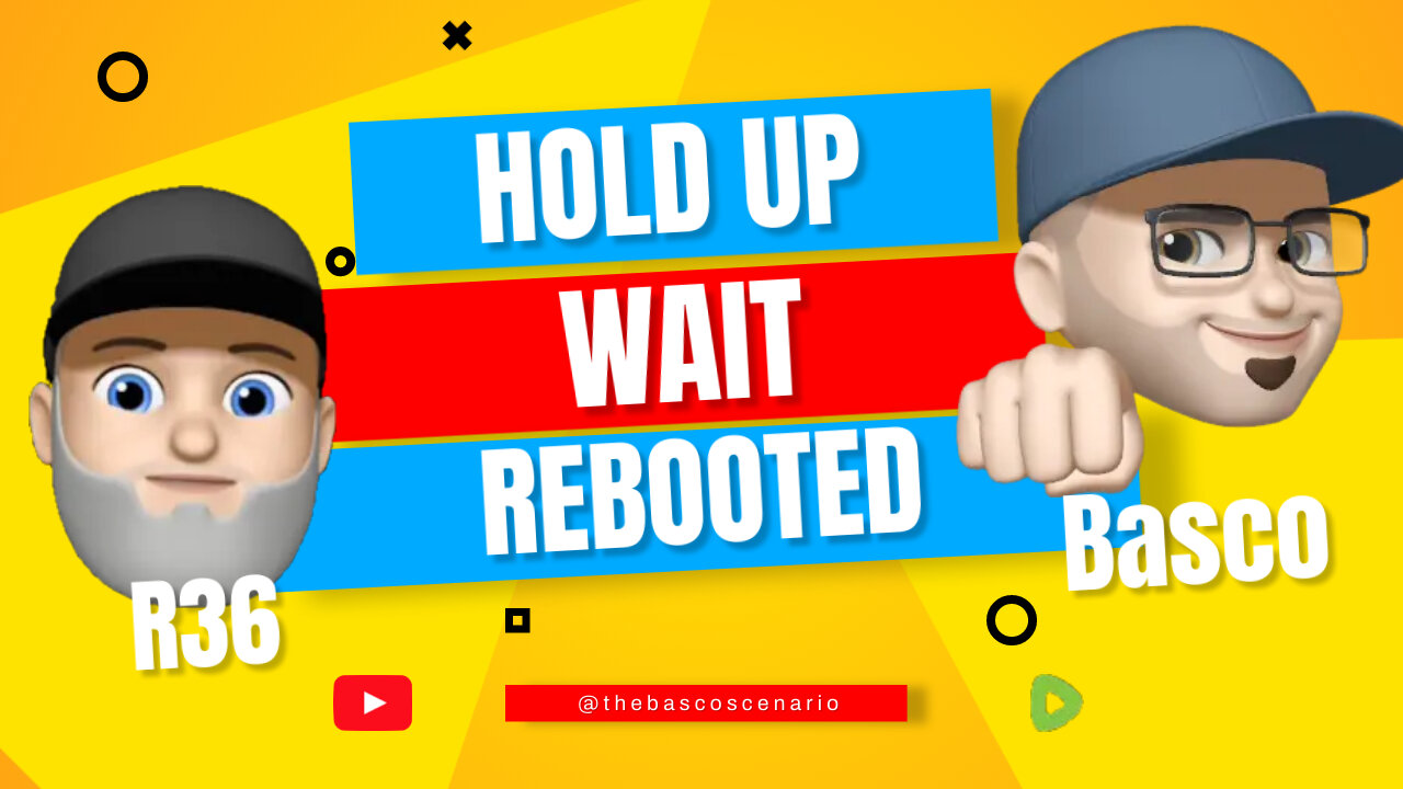 Hold Up Wait - We Rebooted
