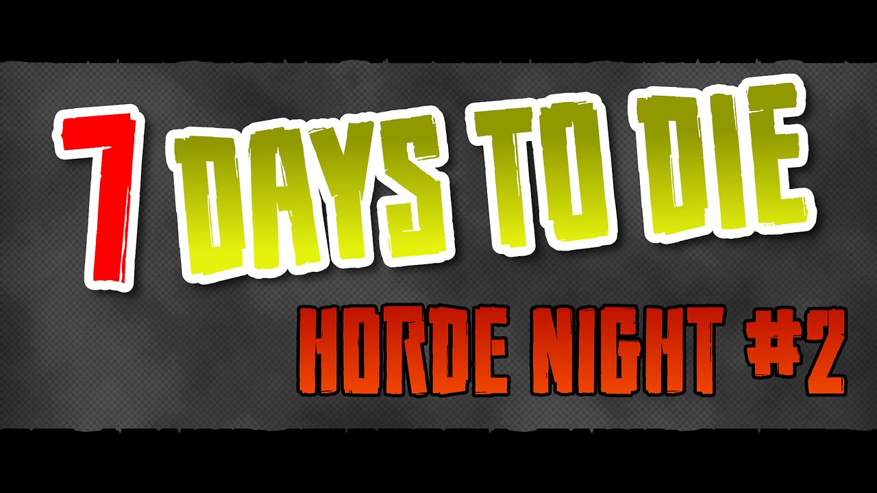 7 Days to Die - A21 - Horde Night #2