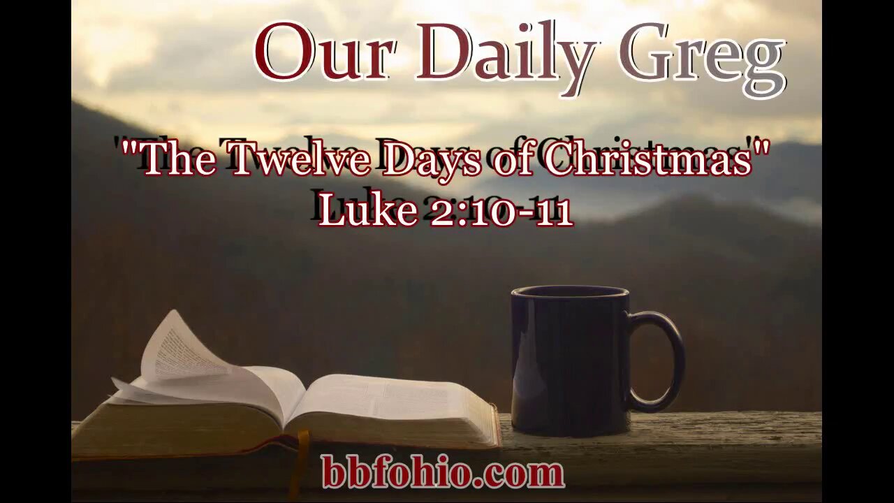 024 "The Twelve Days of Christmas" (Luke 2:10-11) Our Daily Greg