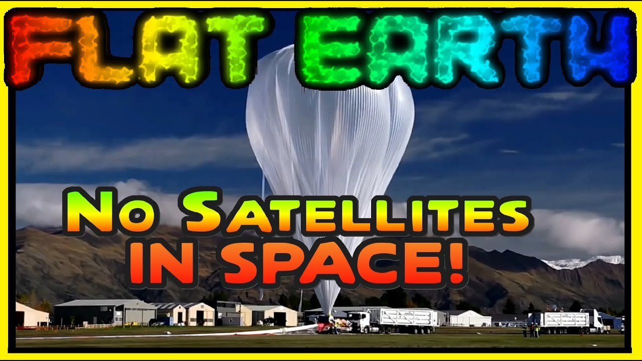 FLAT EARTH | NO SATELLITES IN SPACE!