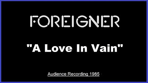 Foreigner - A Love In Vain (Live in South Bend, Indiana 1985) Ultra Rare!
