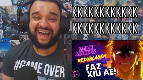 (REACT) BLEACH - FAZ XIU AÊ! ( VOICE MAKERS )