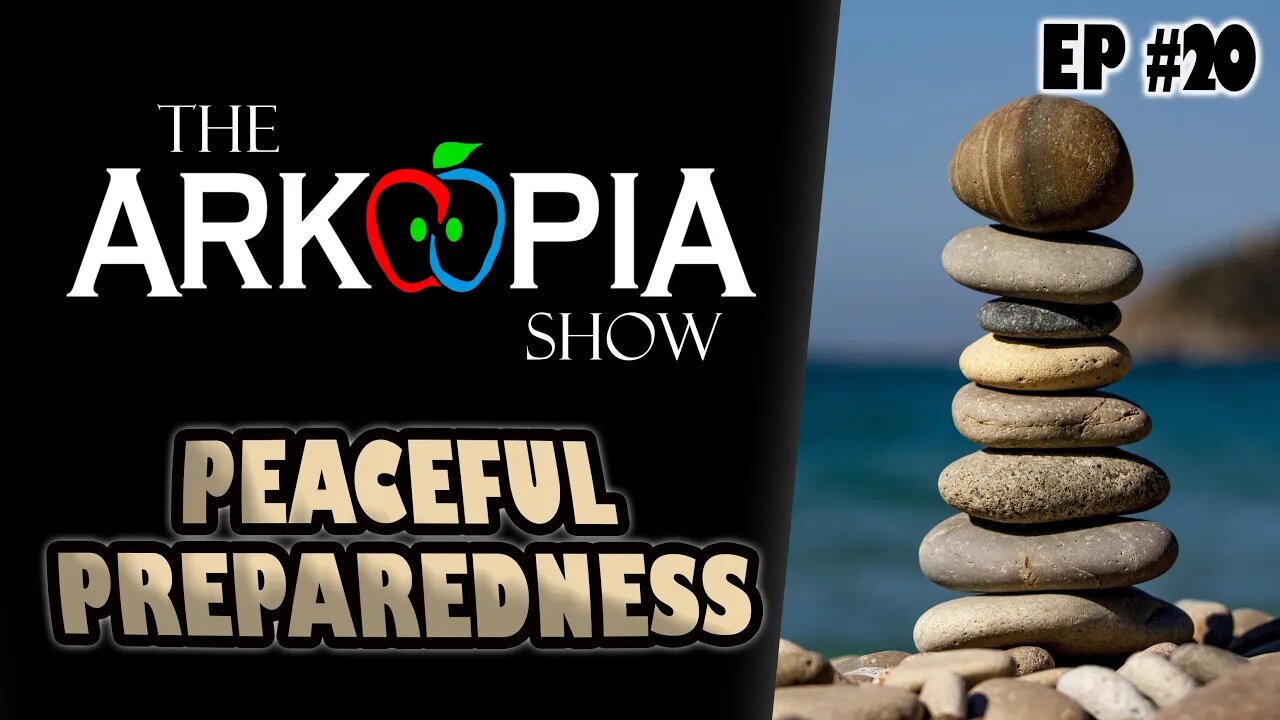 EP#20 - Peaceful Preparedness - #Freedom #Responsibility #Anxiety #Preppers #Homesteading